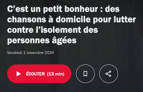 France Inter : C’est un petit bonheur : des chansons à domicile pour lutter contre l’isolement des personnes âgées 